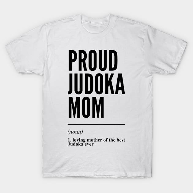 Proud Judoka Mom Funny Definition T-Shirt by Liquids